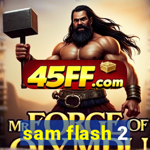 sam flash 2